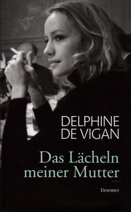 Delphine de Vigan: „Das Lächeln meiner Mutter“ (Droemer-Knaur 2013)