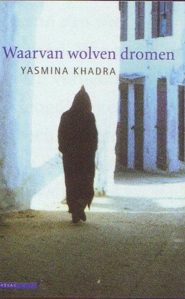 Yasmina Khadra: Waaran wolven dromen (Atlas 2002)