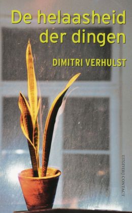 Dimitri Verhulst: De helaasheid der dingen (Contact 2010)