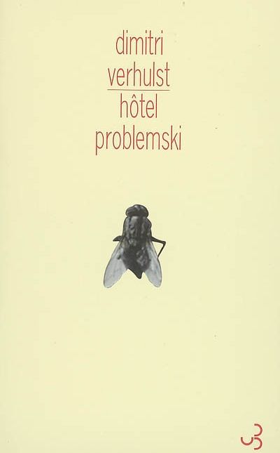 Dimitri Verhulst : « Hotel Problemski » (Bourgois 2005)