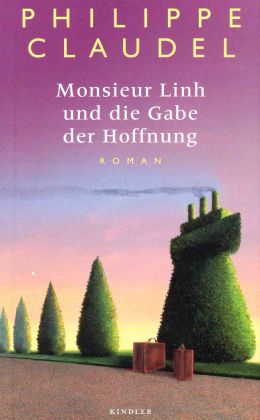 Philippe Claudel: „Monsieur Linh oder die Gabe der Hoffnung“ (Kindler 2006)