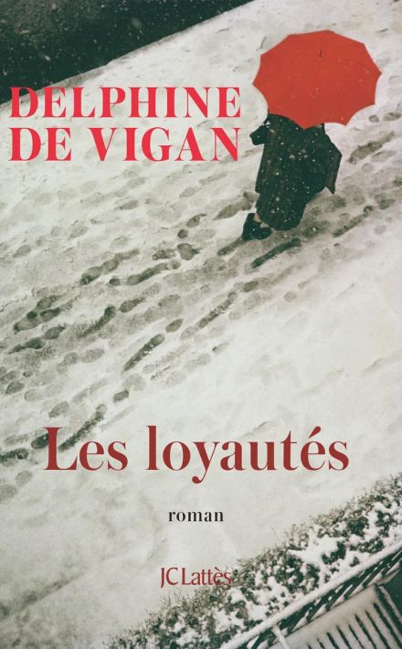 Delphine de Vigan: Les loyautés