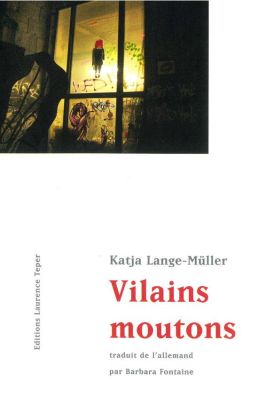 Katja Lange-Müller : Vilains moutons (Laurence Teper 2008)