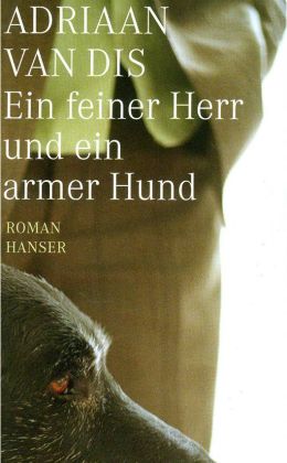 Adriaan van Dis: Ein feiner Herr und ein armer Hund (Hanser 2008)