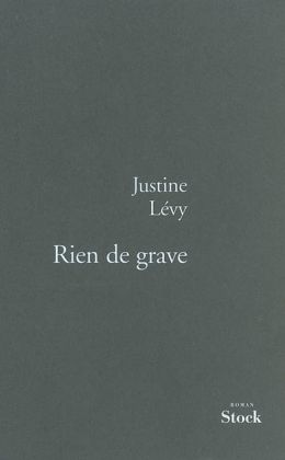 Justine Lévy : « Rien de grave » (Stock 2005)