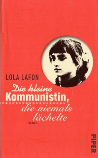 Lola Lafon - Die kleine Kommunistin, die niemals lächelte