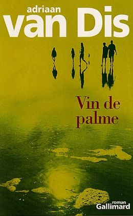 Adriaan van Dis : « Vin de Palme » (Gallimard 2000)