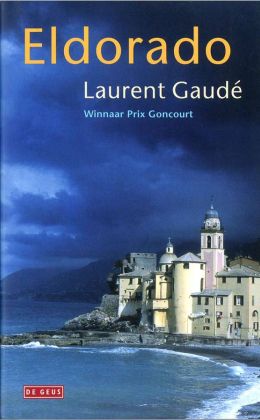 Laurent Gaudé: Eldorado (De Geus 2008)