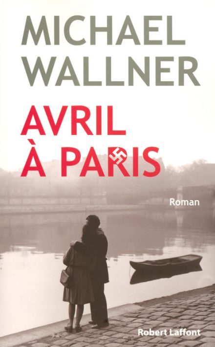 Michael Wallner : « Avril à Paris »(Laffont 2007)