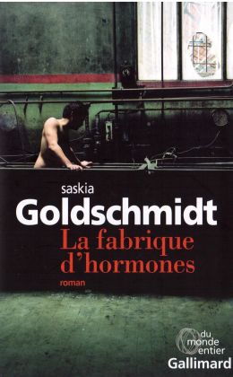Saskia Goldschmidt - La fabrique d´hormones