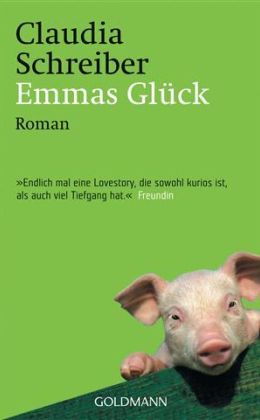 Claudia Schreiber: „Emmas Glück“ (Goldmann 2005)