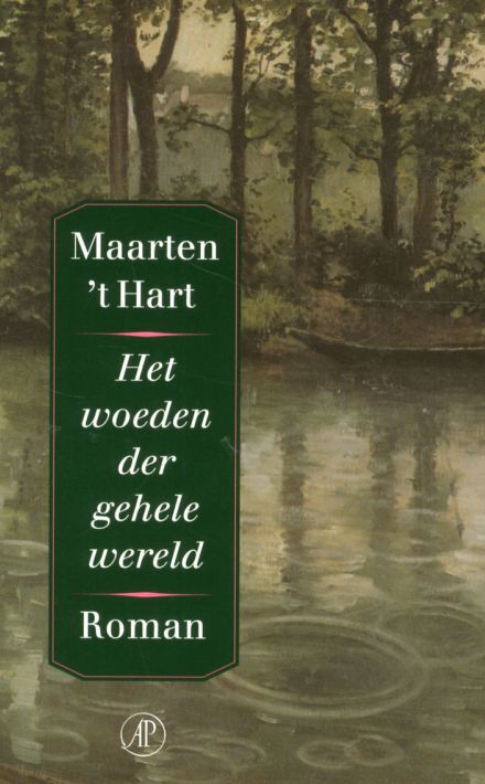Maarten ’t Hart: Het woeden der gehele wereld (De Arbeiderspers 1993)