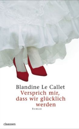 Blandine Le Callet: „Versprich mir, dass wir glücklich werden“ (List 2008)