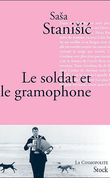 Saša Stanišic: « Le soldat et le gramophone » (Stock 2008)