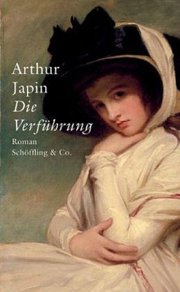 Arthur Japin: „Die Verführung“ (Schöffling 2005)