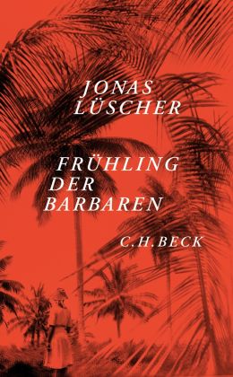 Jonas Lüscher - Frühling der Barbaren