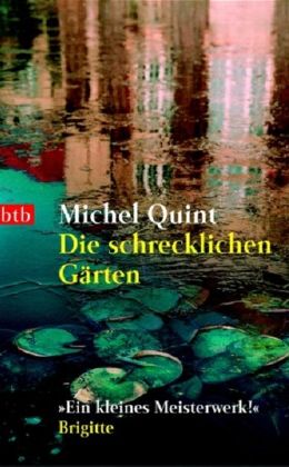 Michel Quint: „Die schrecklichen Gärten“ (btb 2004)