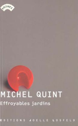 Michel Quint : « Effroyables jardins » (Gallimard 2003)