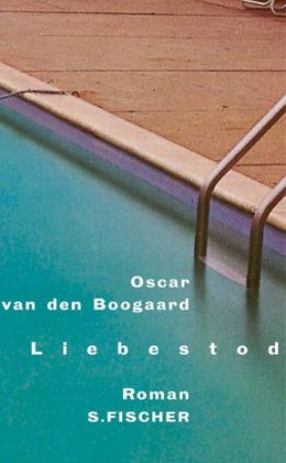 Oscar van den Boogaard: „Liebestot“ (S. Fischer Verlag 2001)