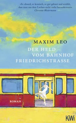 Maxim Leo  – Der Held vom Bahnhof Friedrichstraße