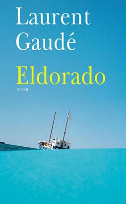 Laurent Gaudé : Eldorado (Actes Sud 2006)