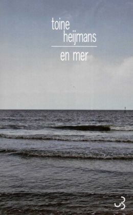 Toine Heijmans : En Mer (Editions Bourgois 2013)