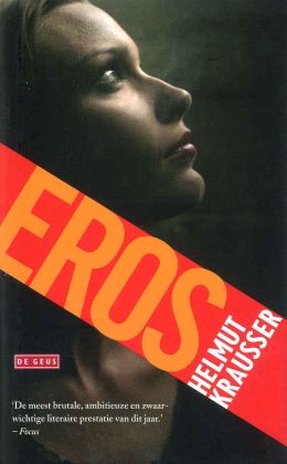 Helmut Krausser: Eros (De Geus 2008)