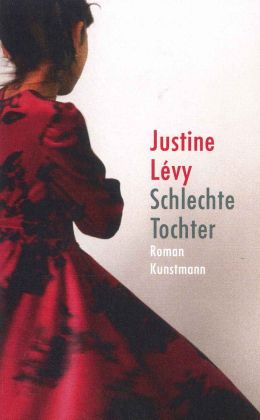 Justine Lévy: „Schlechte Tochter“ (Kunstmann 2010)