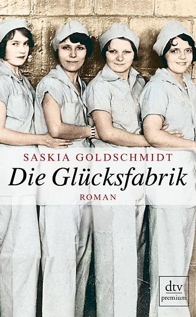 Saskia Goldschmidt - Die Glücksfabrik