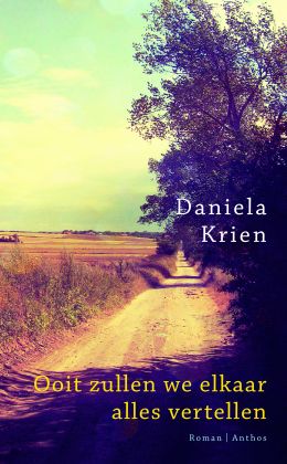 Daniela Krien: Ooit zullen we elkaar alles vertellen (Ambo-Anthos 2012)