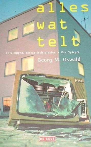 Georg M.Oswald: Alles wat telt (De Geus 2001)