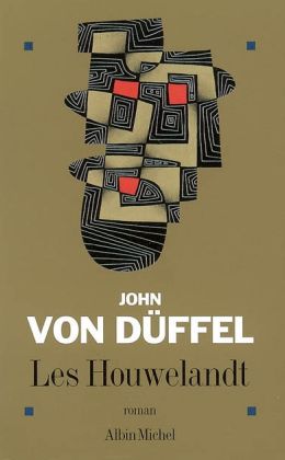 John von Düffel : Les Houweland (Albin Michel 2006)