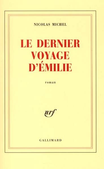 Nicolas Michel : « Le dernier voyage d’Emilie » (Gallimard 2002)