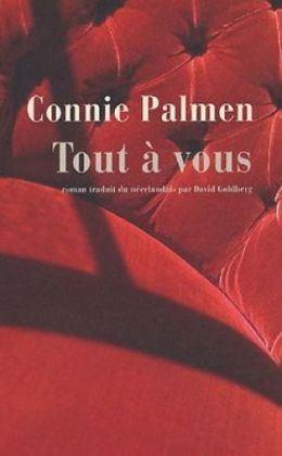 Connie Palmen : « Tout à vous » (Actes Sud 2005)