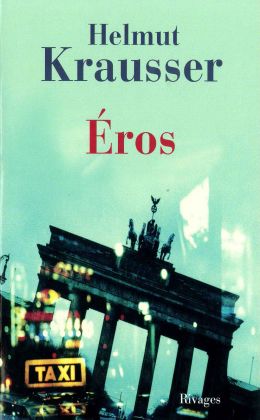 Helmut Krausser : Eros (Rivages 2008)