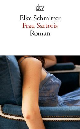 Elke Schmitter: „Frau Sartoris“ (Berlin Verlag 2000)