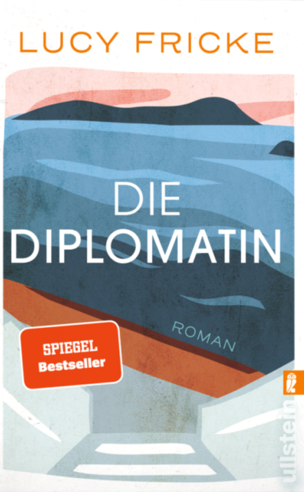 Lucy Fricke: Die Diplomatin