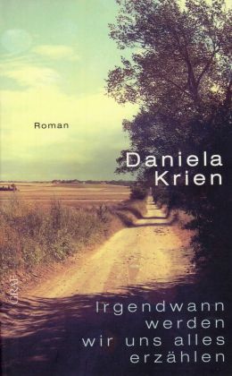 Daniela Krien: „Irgendwann werden wir uns alles erzählen“ (Graf-Verlag 2011)