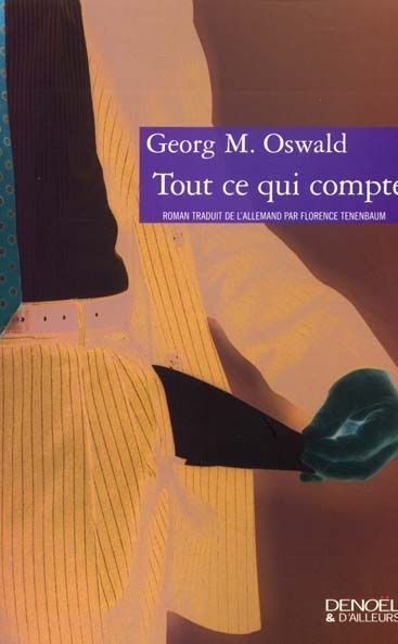 Georg M. Oswald : « Tout ce qui compte » (Denoël 2001)