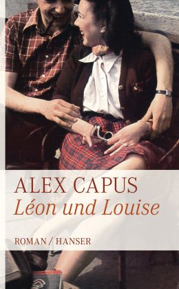 Alex Capus: „Leon und Louise“ (Hanser 2011)