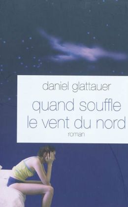 Daniel Glattauer : Quand souffle le vent du Nord (Grasset 2010)