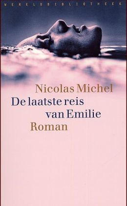 Nicolas Michel: De laatste reis van Emilie (Wereldbibliotheek 2003)