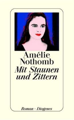 Amélie Nothomb: „Mit Staunen und Zittern“ (Diogenes 2000)