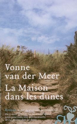 Vonne van der Meer : « La maison dans les dunes » (Héloise d’Ormesson 2005)
