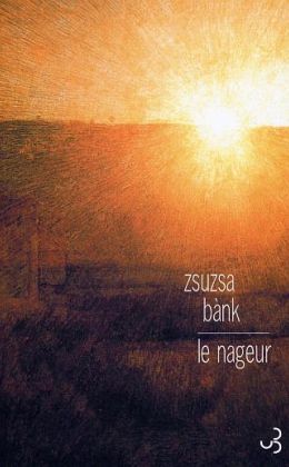 Zsuzsa Bánk : « Le nageur » (Le Seuil Points 2005)