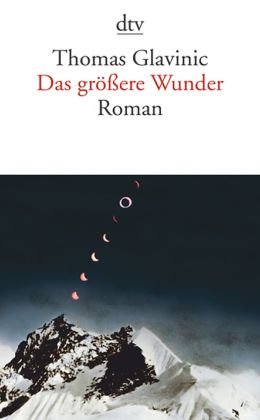 Thomas Glavinic - Das größere Wunder
