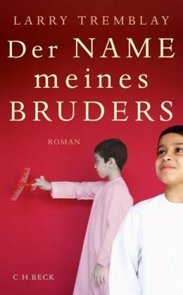 Larry Tremblay - Der Name meines Bruders