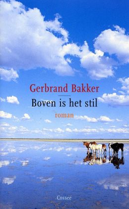 Gebrand Bakker: Boven is het stil (Cossee 2006)