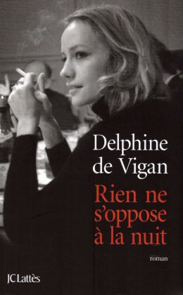 Delphine de Vigan - Rien ne s'oppose à la nuit