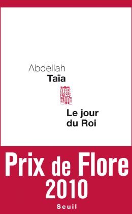 Abdellah Taïa : Le jour du Roi (le Seuil 2010)